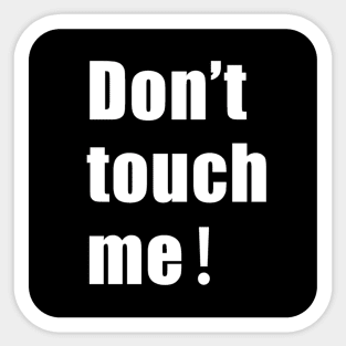 Don't touch me Sticker